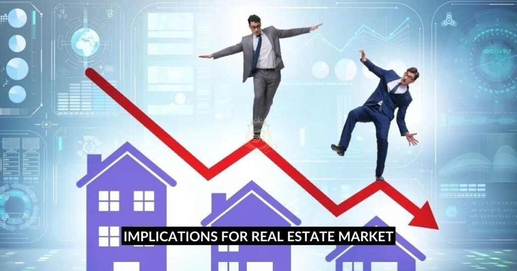 Implications for Real Estate Market