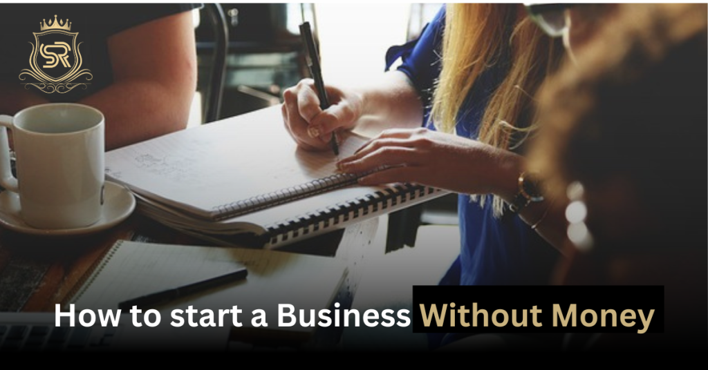 How to Start a Business Without Money