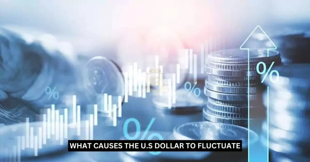 What Causes the U.S Dollar to Fluctuate? Understanding the Factors